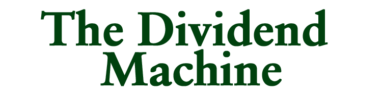 The Dividend Machine